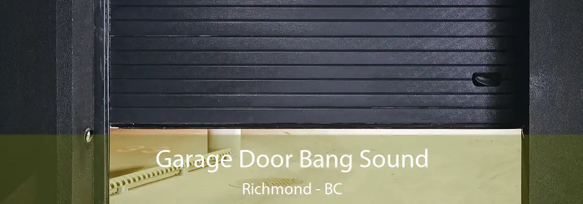 Garage Door Bang Sound Richmond - BC