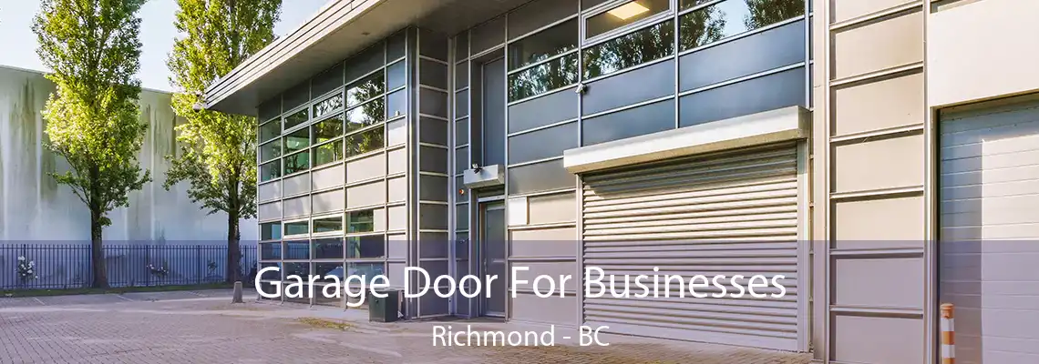 Garage Door For Businesses Richmond - BC