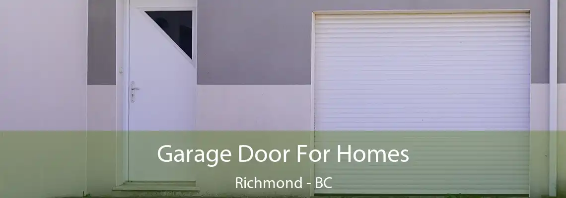 Garage Door For Homes Richmond - BC