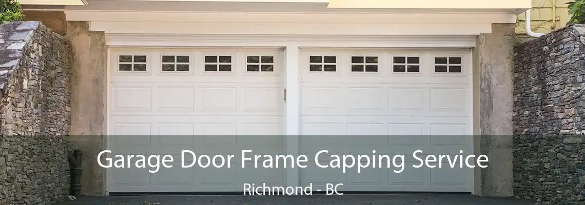 Garage Door Frame Capping Service Richmond - BC