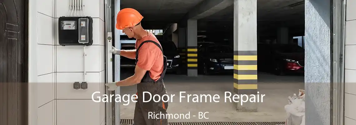 Garage Door Frame Repair Richmond - BC