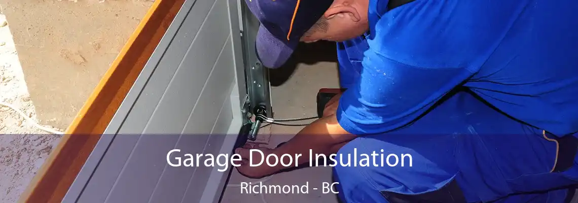 Garage Door Insulation Richmond - BC