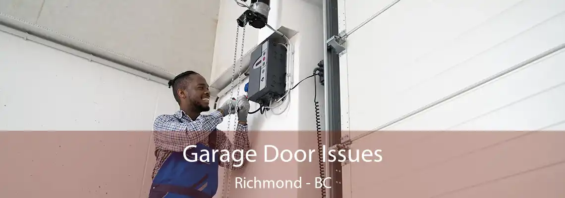 Garage Door Issues Richmond - BC