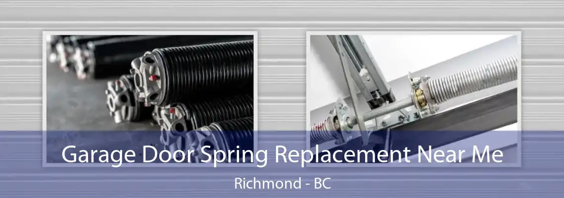 Garage Door Spring Replacement Near Me Richmond - BC