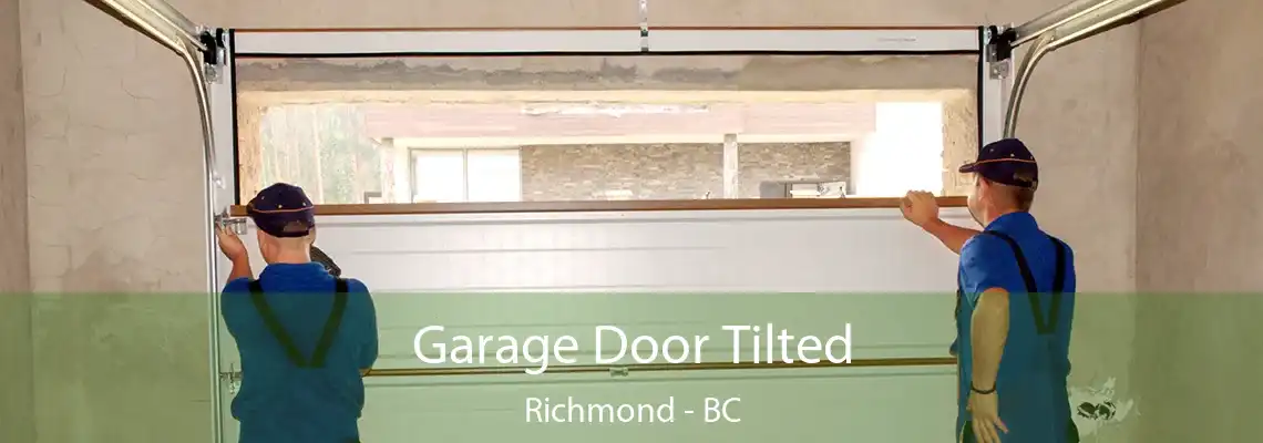 Garage Door Tilted Richmond - BC