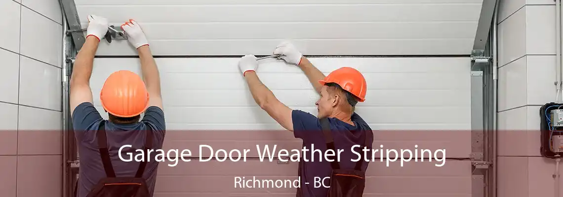 Garage Door Weather Stripping Richmond - BC