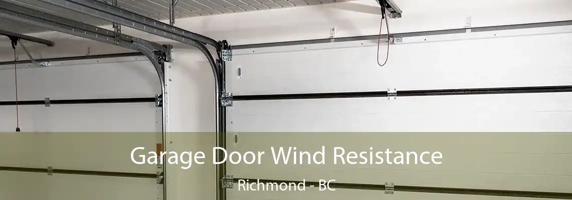 Garage Door Wind Resistance Richmond - BC
