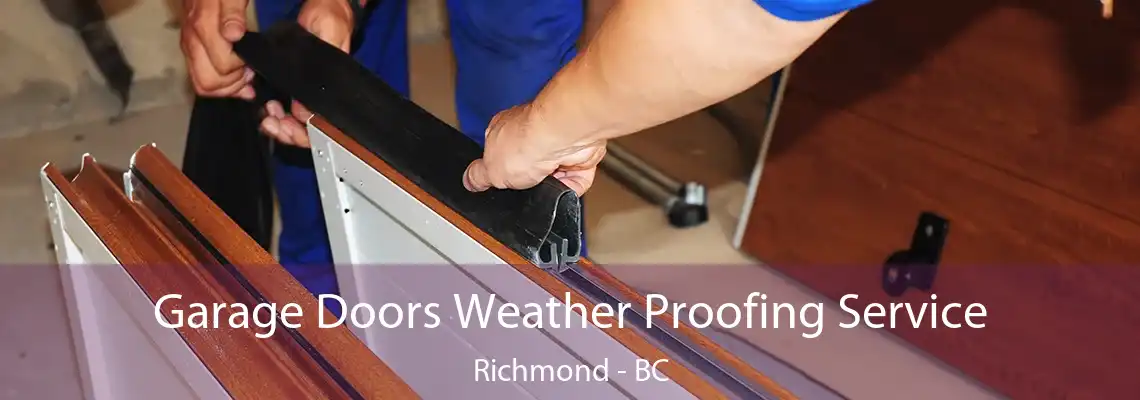 Garage Doors Weather Proofing Service Richmond - BC