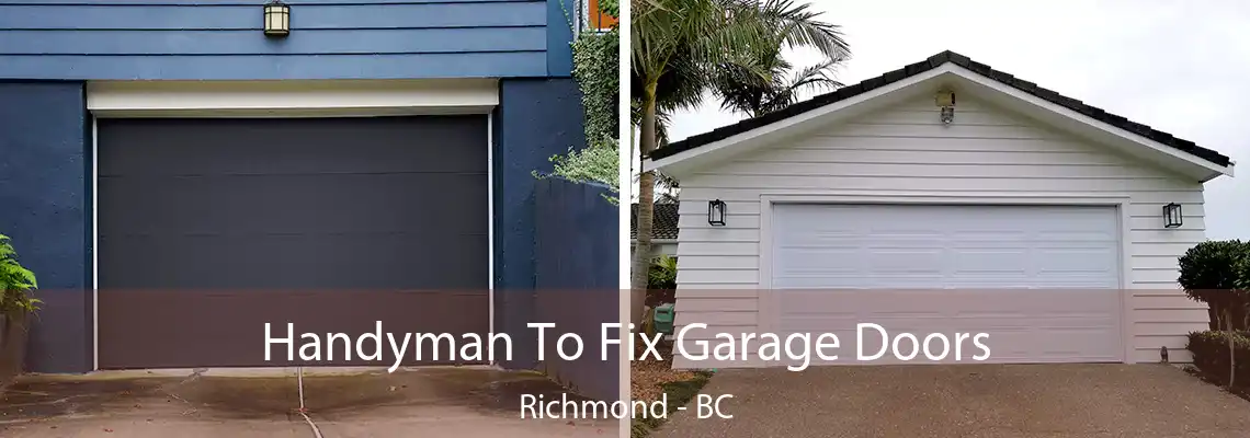  Handyman To Fix Garage Doors Richmond - BC